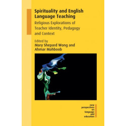 Spirituality and English Language Teaching: Religious Explorations of Teacher Identity, Pedagogy and Context