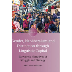 Gender, Neoliberalism and Distinction through Linguistic Capital: Taiwanese Narratives of Struggle and Strategy