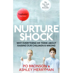 Nurtureshock: Why Everything We Thought About Children is Wrong