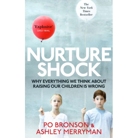 Nurtureshock: Why Everything We Thought About Children is Wrong