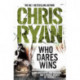 Who Dares Wins: a full-blooded,  explosive military thriller from the multi-bestselling Chris Ryan