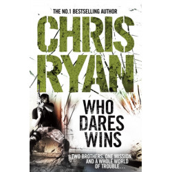 Who Dares Wins: a full-blooded,  explosive military thriller from the multi-bestselling Chris Ryan