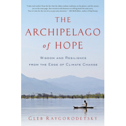 The Archipelago of Hope: Wisdom and Resilience from the Edge of Climate Change