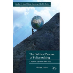 The Political Process of Policymaking: A Pragmatic Approach to Public Policy