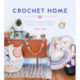 Crochet Home: 20 Vintage Modern Crochet Projects for the Home