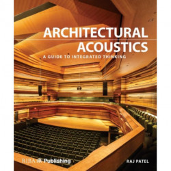 Architectural Acoustics: A guide to integrated thinking