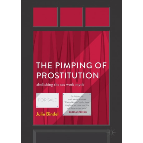 The Pimping of Prostitution: Abolishing the Sex Work Myth