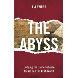 The Abyss: Bridging the Divide between Israel and the Arab World