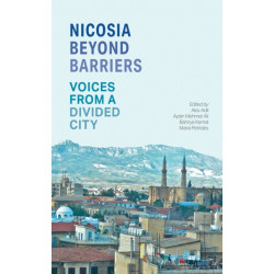 Nicosia Beyond Barriers: Voices from a Divided City