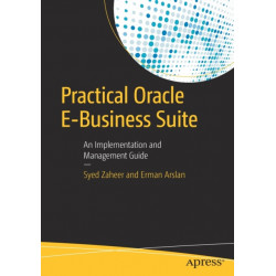 Practical Oracle E-Business Suite: An Implementation and Management Guide
