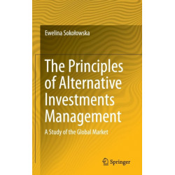 The Principles of Alternative Investments Management: A Study of the Global Market