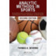 Analytic Methods in Sports: Using Mathematics and Statistics to Understand Data from Baseball, Football, Basketball, and Other Sports
