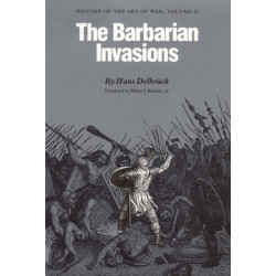 The Barbarian Invasions: History of the Art of War, Volume II