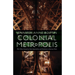 Colonial Metropolis: The Urban Grounds of Anti-Imperialism and Feminism in Interwar Paris