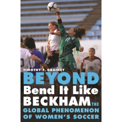 Beyond Bend It Like Beckham: The Global Phenomenon of Women's Soccer