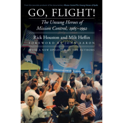 Go, Flight!: The Unsung Heroes of Mission Control, 1965–1992