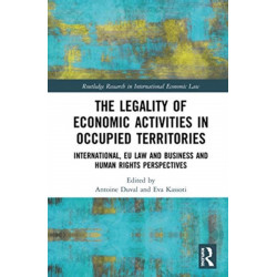 The Legality of Economic Activities in Occupied Territories: International, EU Law and Business and Human Rights Perspectives