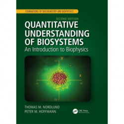 Quantitative Understanding of Biosystems: An Introduction to Biophysics, Second Edition
