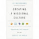 Creating a Missional Culture – Equipping the Church for the Sake of the World: Equipping the Church for the Sake of the World