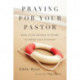 Praying for Your Pastor – How Your Prayer Support Is Their Life Support: How Your Prayer Support Is Their Life Support