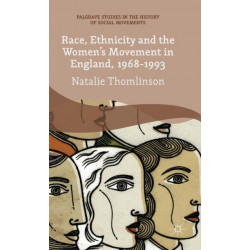 Race, Ethnicity and the Women's Movement in England, 1968-1993