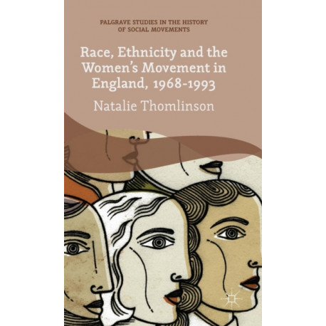 Race, Ethnicity and the Women's Movement in England, 1968-1993