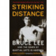 Striking Distance: Bruce Lee and the Dawn of Martial Arts in America