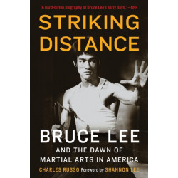 Striking Distance: Bruce Lee and the Dawn of Martial Arts in America