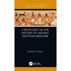 A Spotlight on the History of Ancient Egyptian Medicine