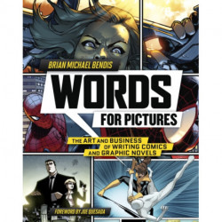 Words for Pictures: The Art and Business of Writing Comics and Graphic Novels