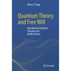 Quantum Theory and Free Will: How Mental Intentions Translate into Bodily Actions