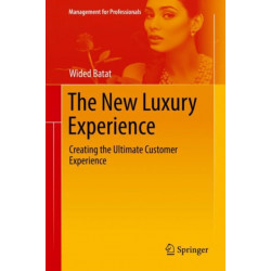 The New Luxury Experience: Creating the Ultimate Customer Experience
