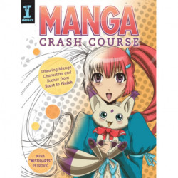 Manga Crash Course: Drawing Manga Characters and Scenes from Start to Finish