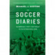 The Soccer Diaries: An American's Thirty-Year Pursuit of the International Game
