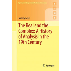 The Real and the Complex: A History of Analysis in the 19th Century