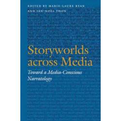 Storyworlds Across Media: Toward a Media-Conscious Narratology
