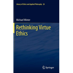 Rethinking Virtue Ethics