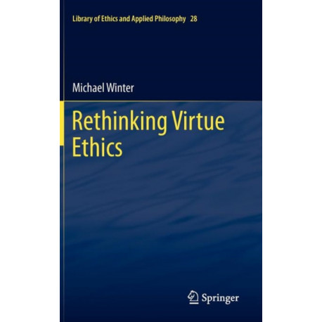 Rethinking Virtue Ethics