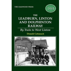 The Leadburn, Linton and Dolphinton Railway: By Train to West Linton