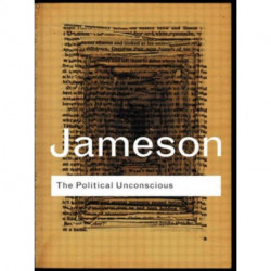 The Political Unconscious: Narrative as a Socially Symbolic Act