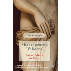 Shakespeare's 'Whores': Erotics, Politics, and Poetics
