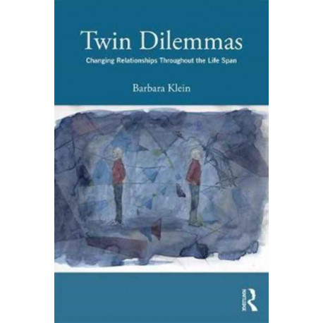 Twin Dilemmas: Changing Relationships Throughout the Life Span