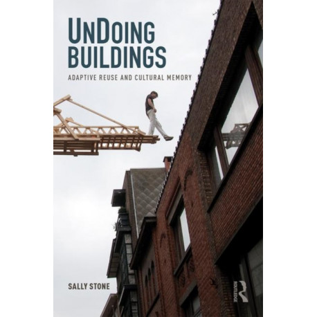UnDoing Buildings: Adaptive Reuse and Cultural Memory