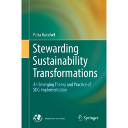 Stewarding Sustainability Transformations: An Emerging Theory and Practice of SDG Implementation