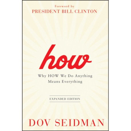 How: Why How We Do Anything Means Everything