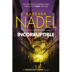 Incorruptible (Inspector Ikmen Mystery 20): Inspiration for THE TURKISH DETECTIVE, BBC Two's sensational new crime drama