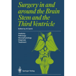 Surgery in and around the Brain Stem and the Third Ventricle: Anatomy · Pathology · Neurophysiology Diagnosis · Treatment