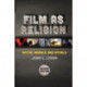 Film As Religion, Second Edition: Myths, Morals, and Rituals