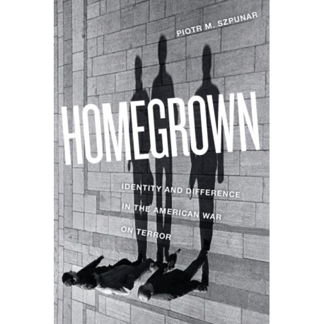 Homegrown: Identity and Difference in the American War on Terror