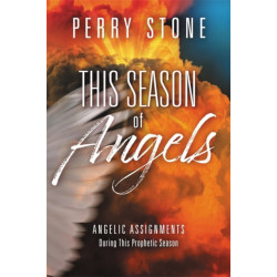 This Season of Angels: What the Bible Reveals about Angelic Encounters